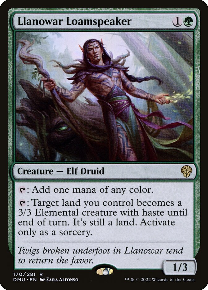 Llanowar Loamspeaker
 {T}: Add one mana of any color.
{T}: Target land you control becomes a 3/3 Elemental creature with haste until end of turn. It's still a land. Activate only as a sorcery.